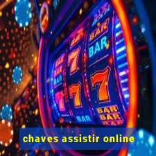 chaves assistir online